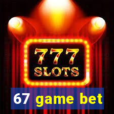 67 game bet