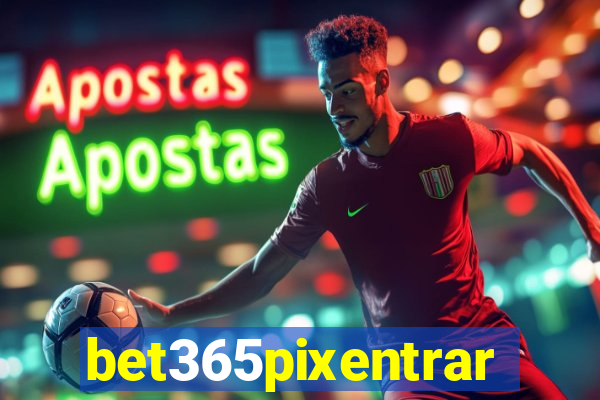 bet365pixentrar