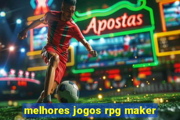 melhores jogos rpg maker