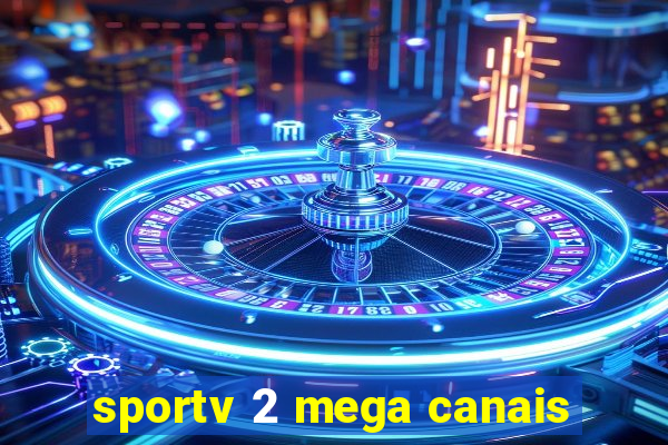 sportv 2 mega canais