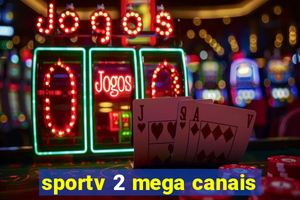 sportv 2 mega canais