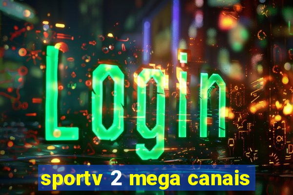 sportv 2 mega canais