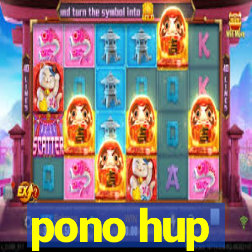 pono hup