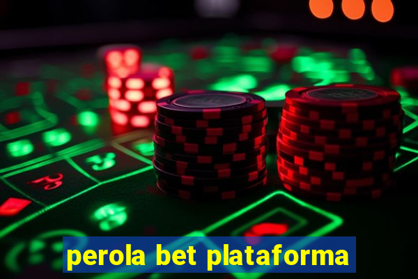 perola bet plataforma