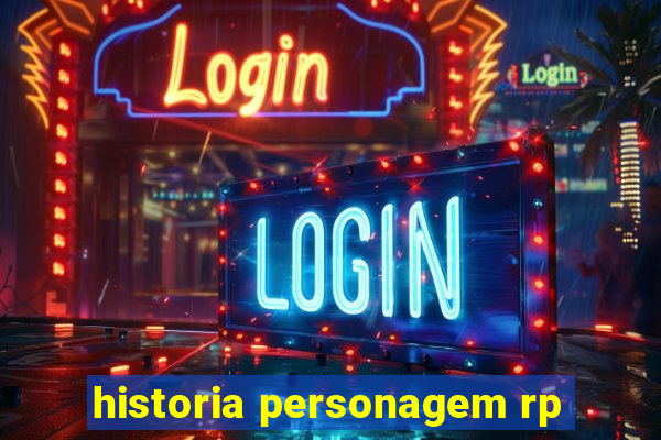 historia personagem rp