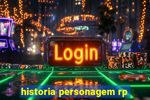 historia personagem rp