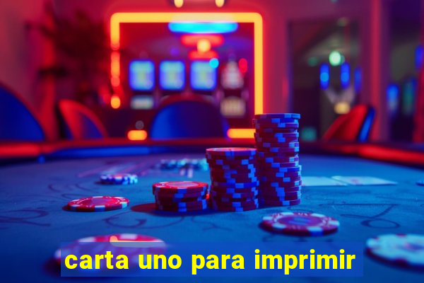 carta uno para imprimir