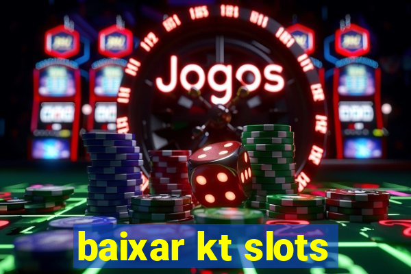 baixar kt slots