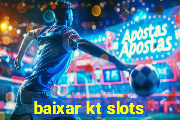 baixar kt slots