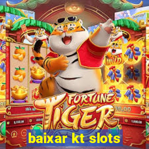 baixar kt slots