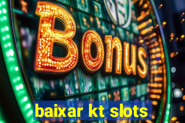 baixar kt slots