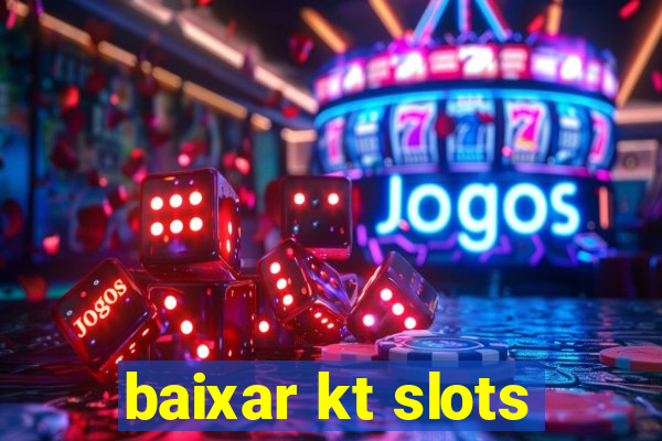 baixar kt slots