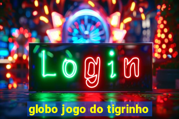 globo jogo do tigrinho