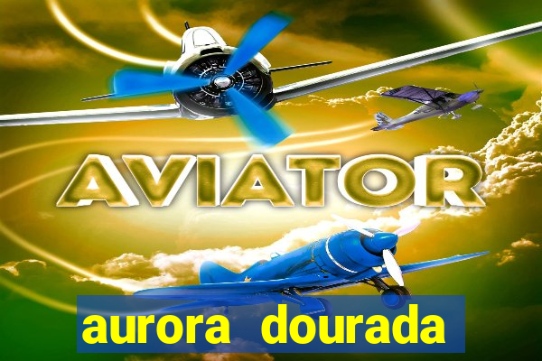 aurora dourada retorno pdf