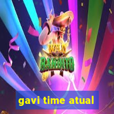 gavi time atual