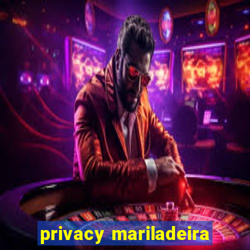 privacy mariladeira