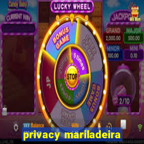 privacy mariladeira