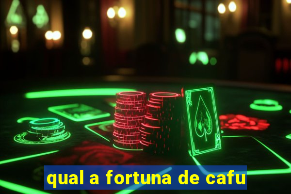 qual a fortuna de cafu