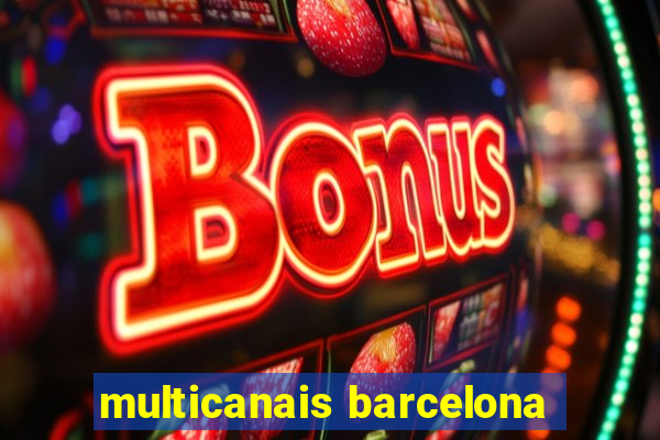 multicanais barcelona