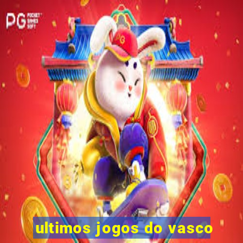 ultimos jogos do vasco