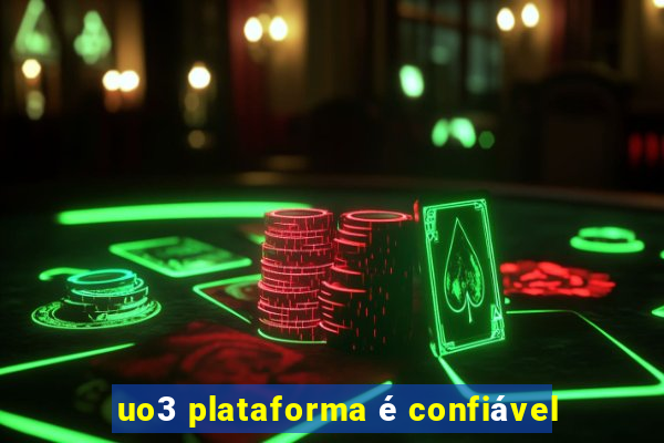 uo3 plataforma é confiável