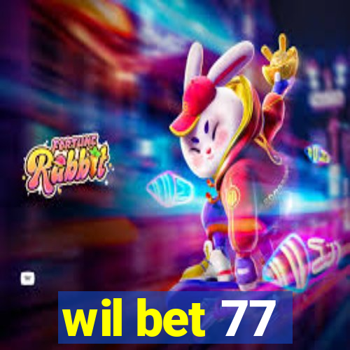 wil bet 77