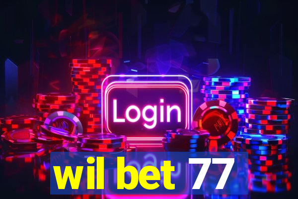 wil bet 77