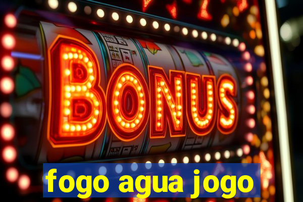 fogo agua jogo