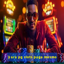 yara pg slots paga mesmo