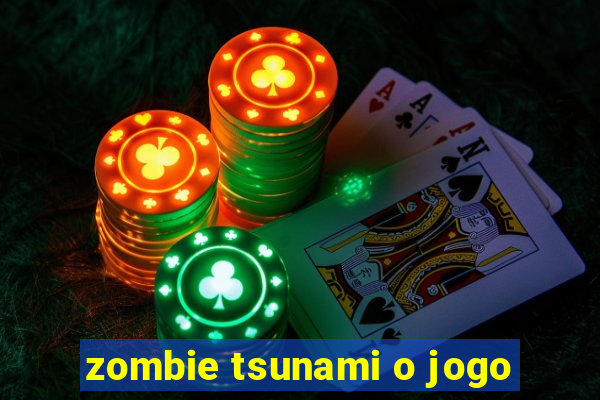 zombie tsunami o jogo