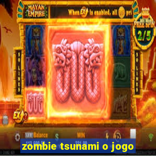 zombie tsunami o jogo