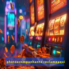 photoacompanhante reclameaqui