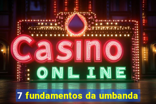 7 fundamentos da umbanda