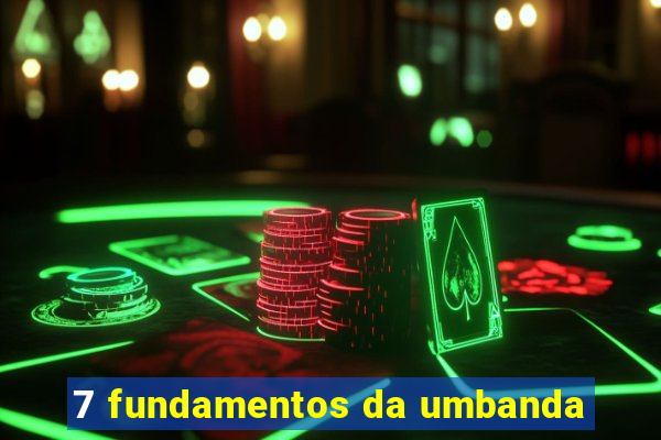 7 fundamentos da umbanda