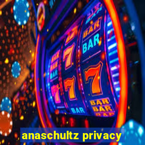 anaschultz privacy