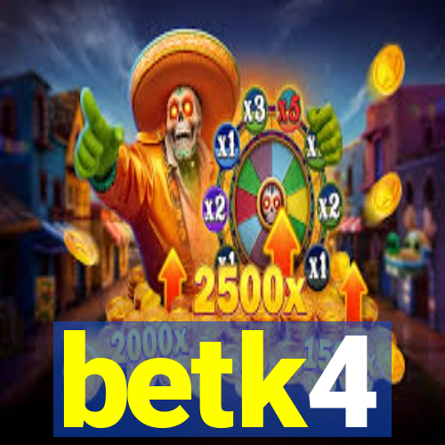 betk4