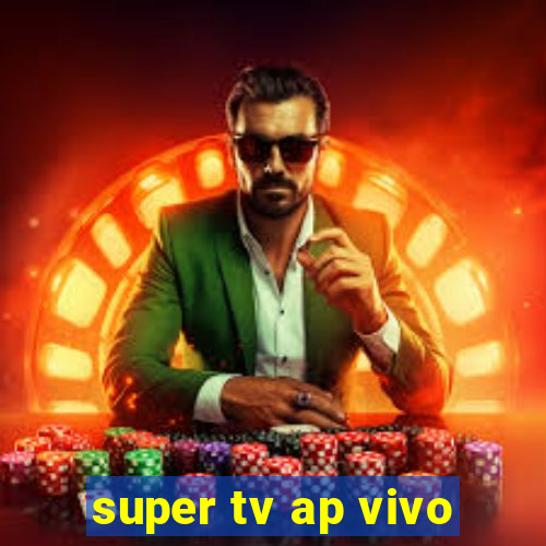 super tv ap vivo