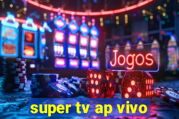 super tv ap vivo