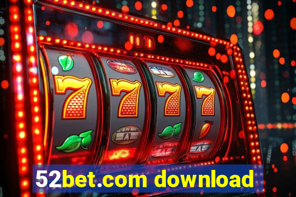 52bet.com download