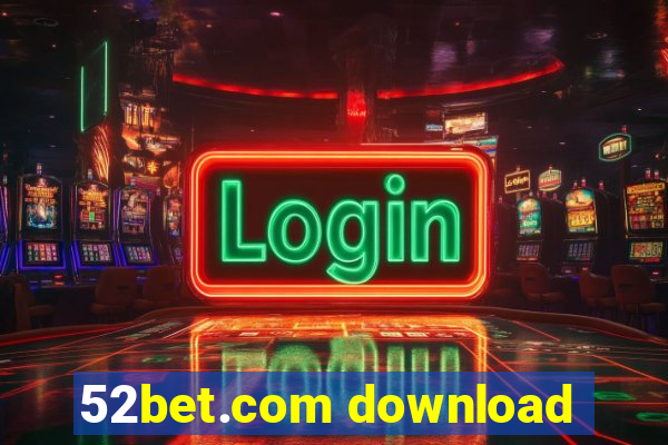 52bet.com download