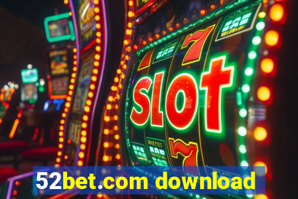 52bet.com download