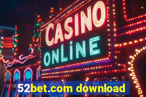 52bet.com download