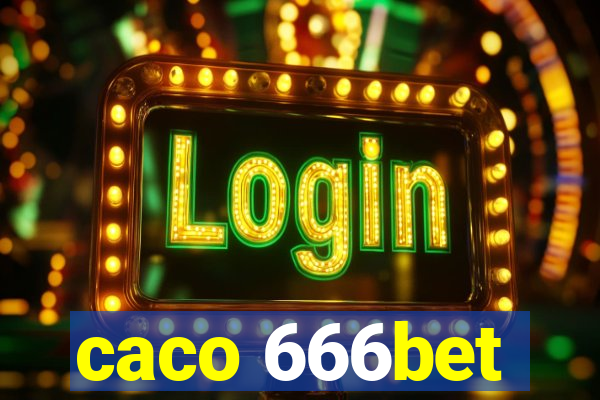 caco 666bet