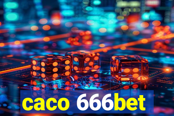 caco 666bet