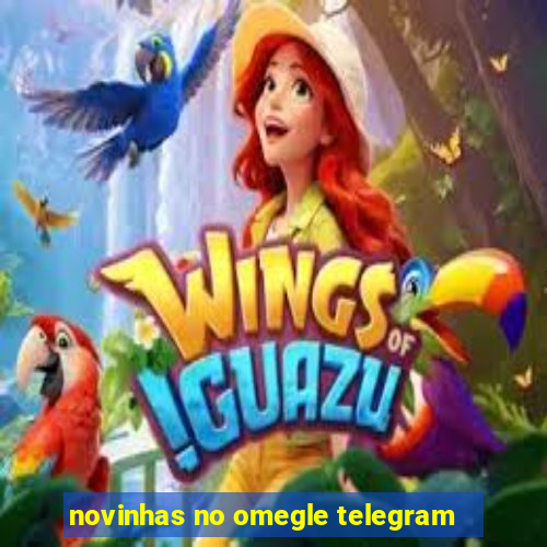 novinhas no omegle telegram