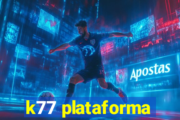 k77 plataforma