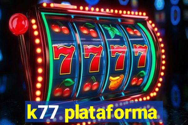 k77 plataforma