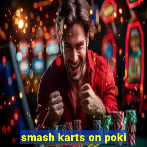 smash karts on poki