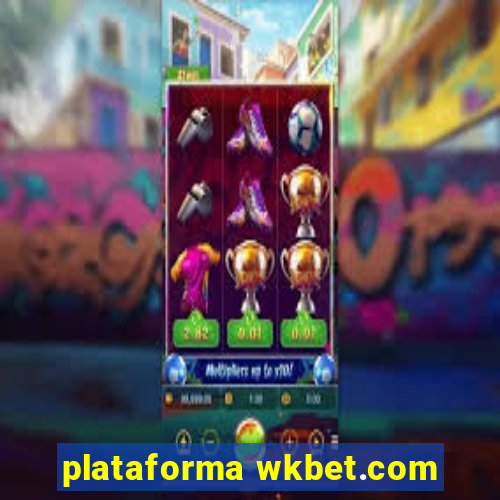 plataforma wkbet.com