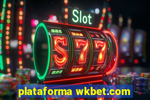 plataforma wkbet.com